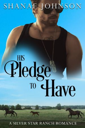 [The Silver Star Ranch 05] • His Pledge to Have